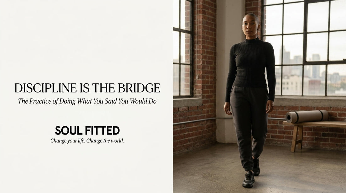 Soul Fitted: Discipline Is the Bridge