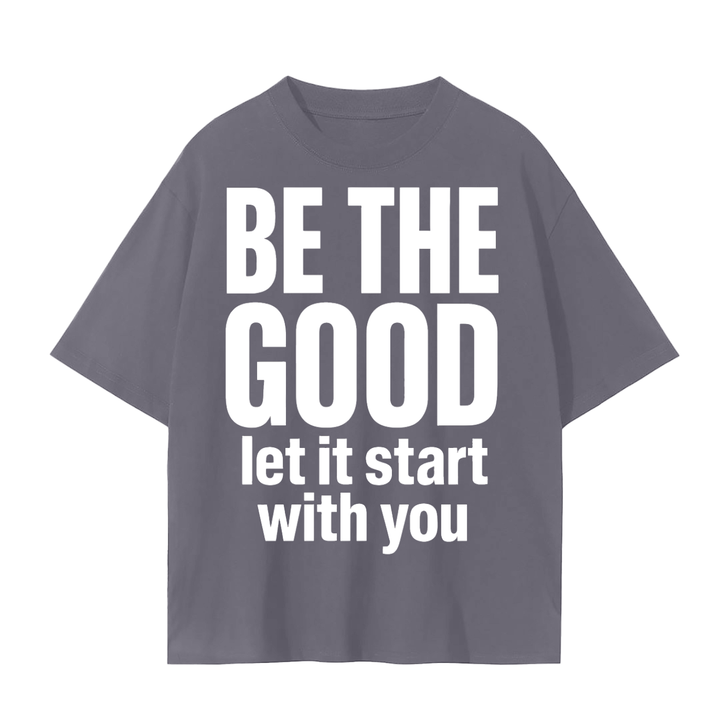 Start With You T-Shirt (Be the Good) | Unisex Cotton Tee | Mindful Living, Purpose & Streetwear Top
