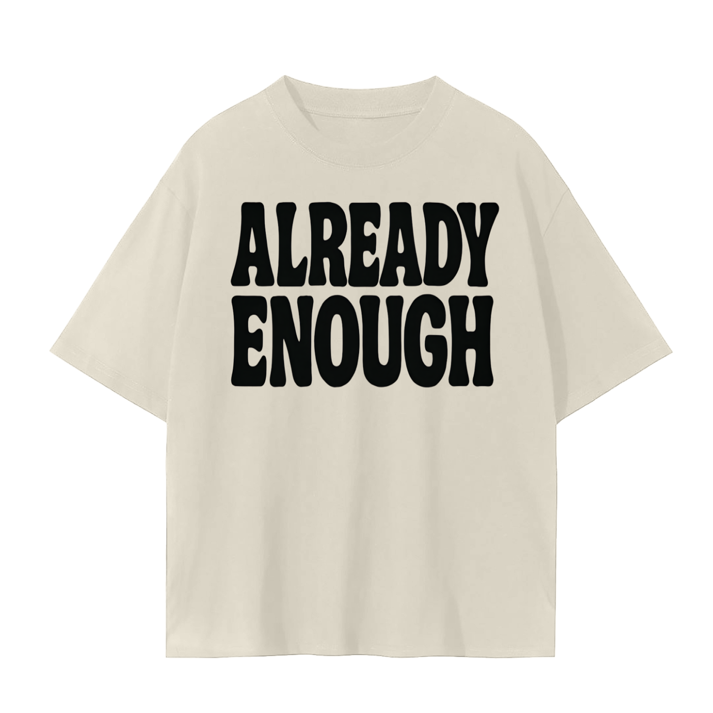 Already Enough T-Shirt | Unisex Cotton Tee | Streetwear, Casual & Mindful Living Top