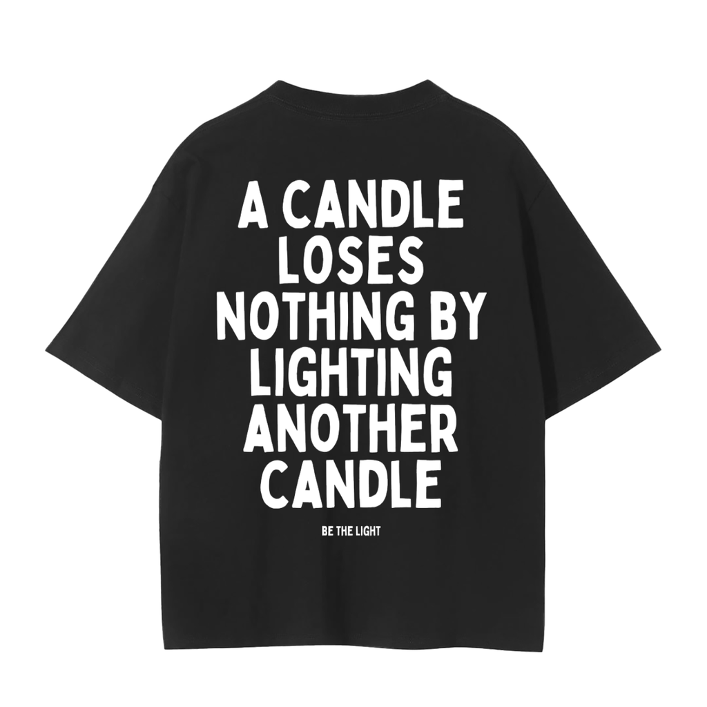 Be the Light T-Shirt | A Candle Loses Nothing Lighting Another Tee