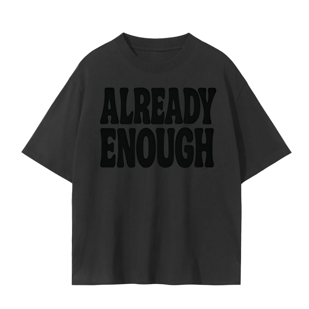 Already Enough T-Shirt | Unisex Cotton Tee | Streetwear, Casual & Mindful Living Top