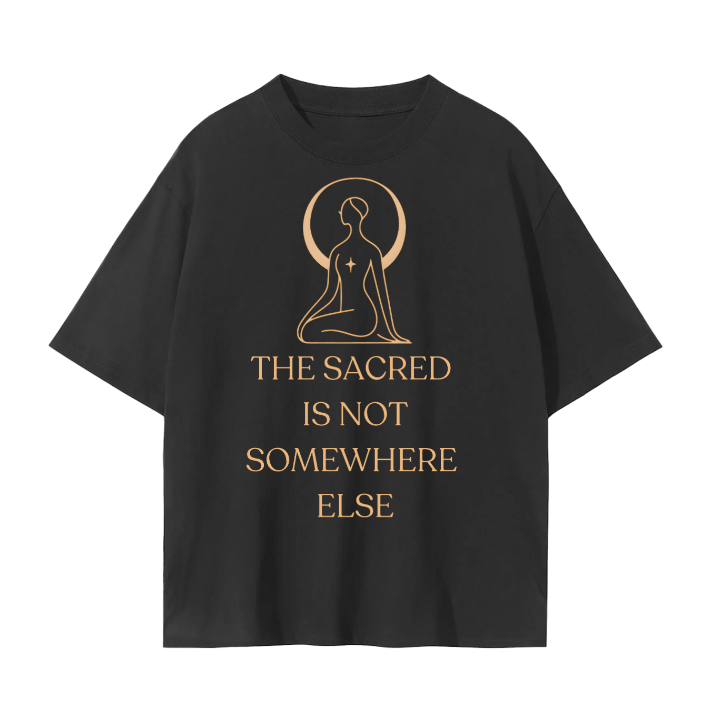 The Sacred Is Not Somewhere Else T-Shirt | Unisex Cotton Tee | Streetwear, Casual & Mindful Living Top