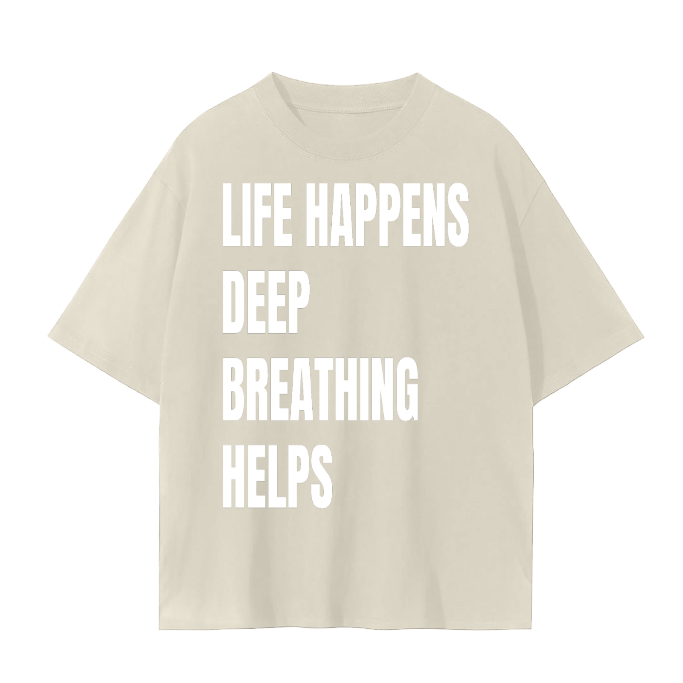 Life Happens Deep Breathing Helps T-Shirt | Mindfulness Quote Cotton Tee