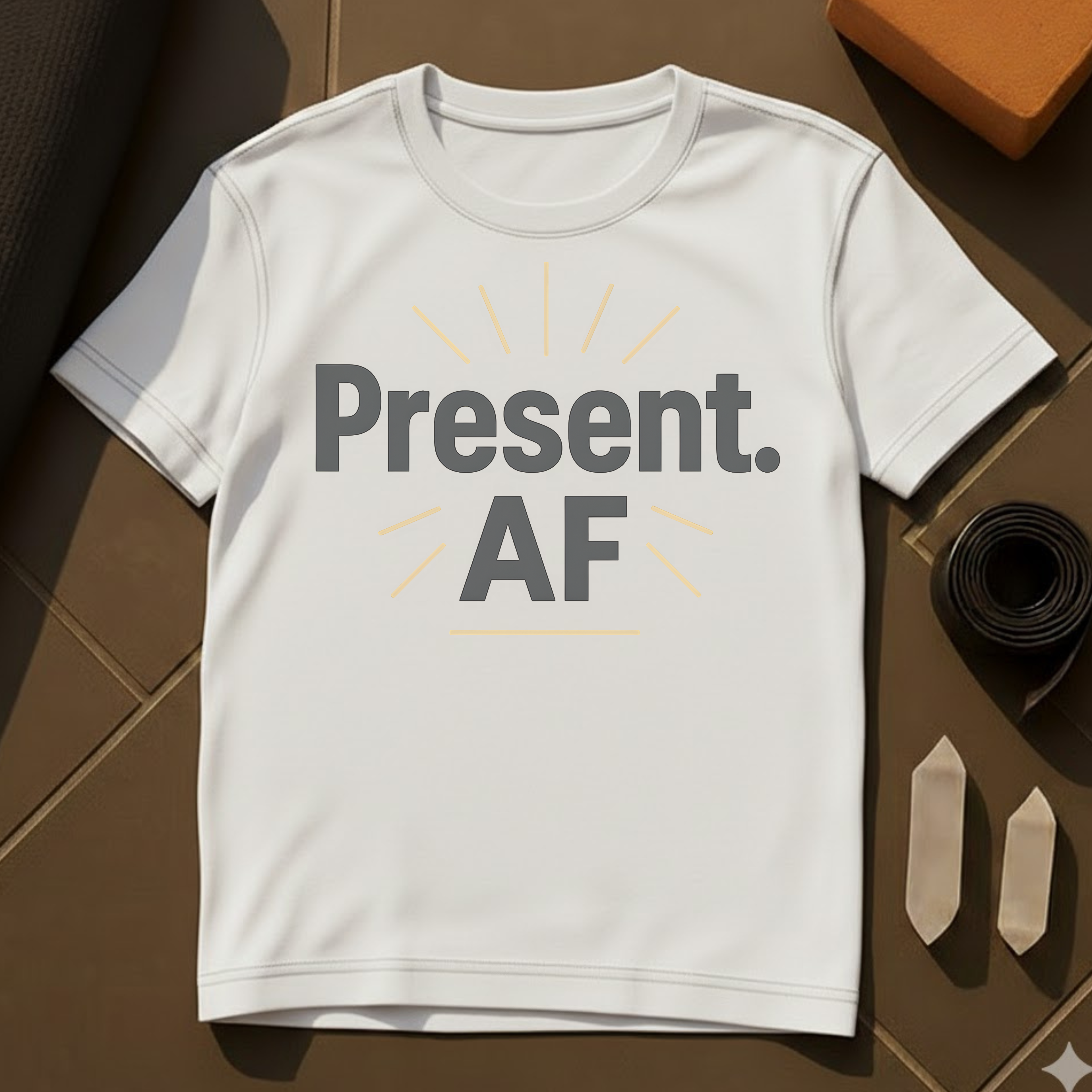 Present AF T-Shirt | Bold Mindfulness Statement Cotton Tee