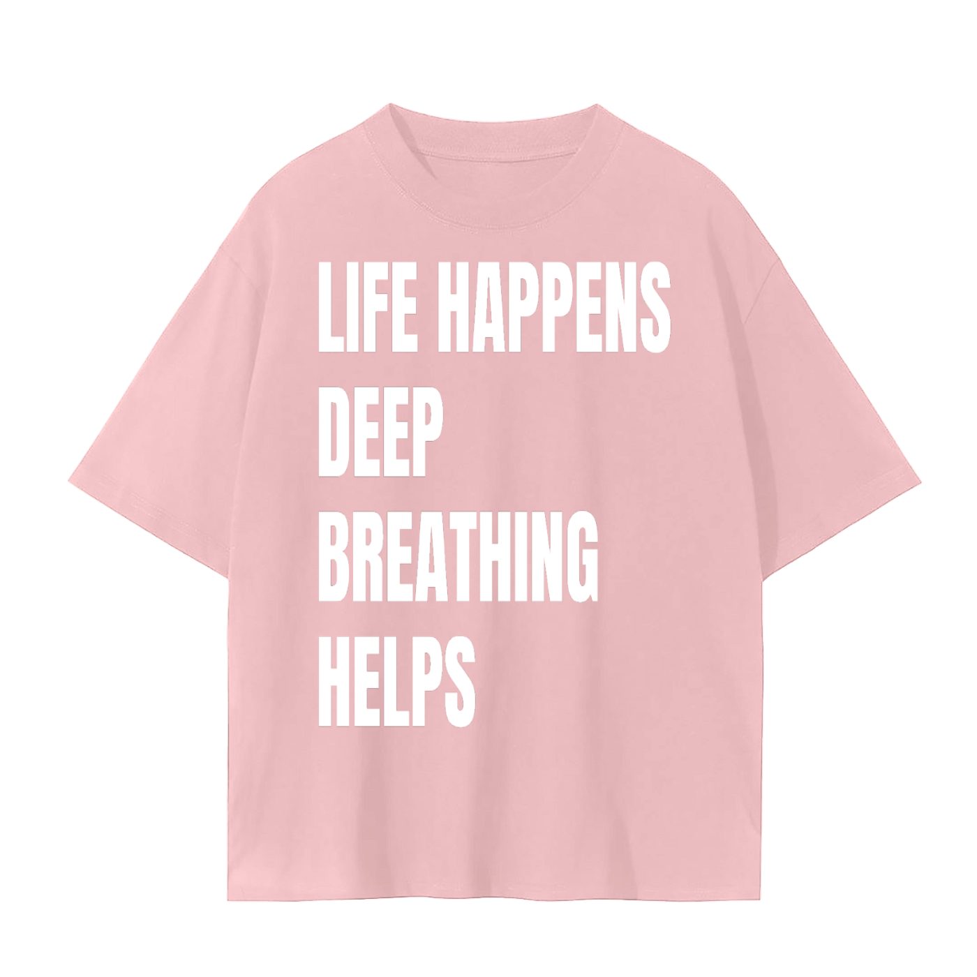 Life Happens Deep Breathing Helps T-Shirt | Mindfulness Quote Cotton Tee