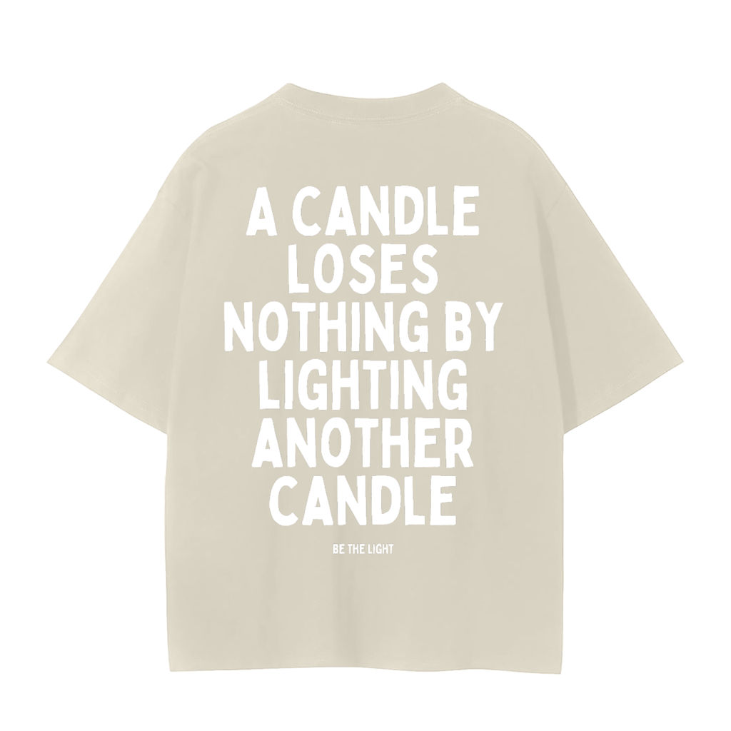 Be the Light T-Shirt | A Candle Loses Nothing Lighting Another Tee
