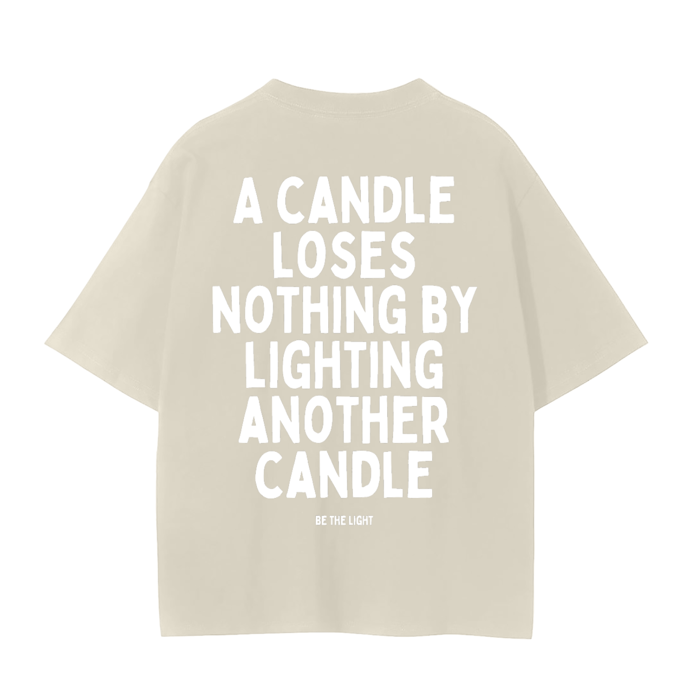 Be the Light T-Shirt | A Candle Loses Nothing Lighting Another Tee