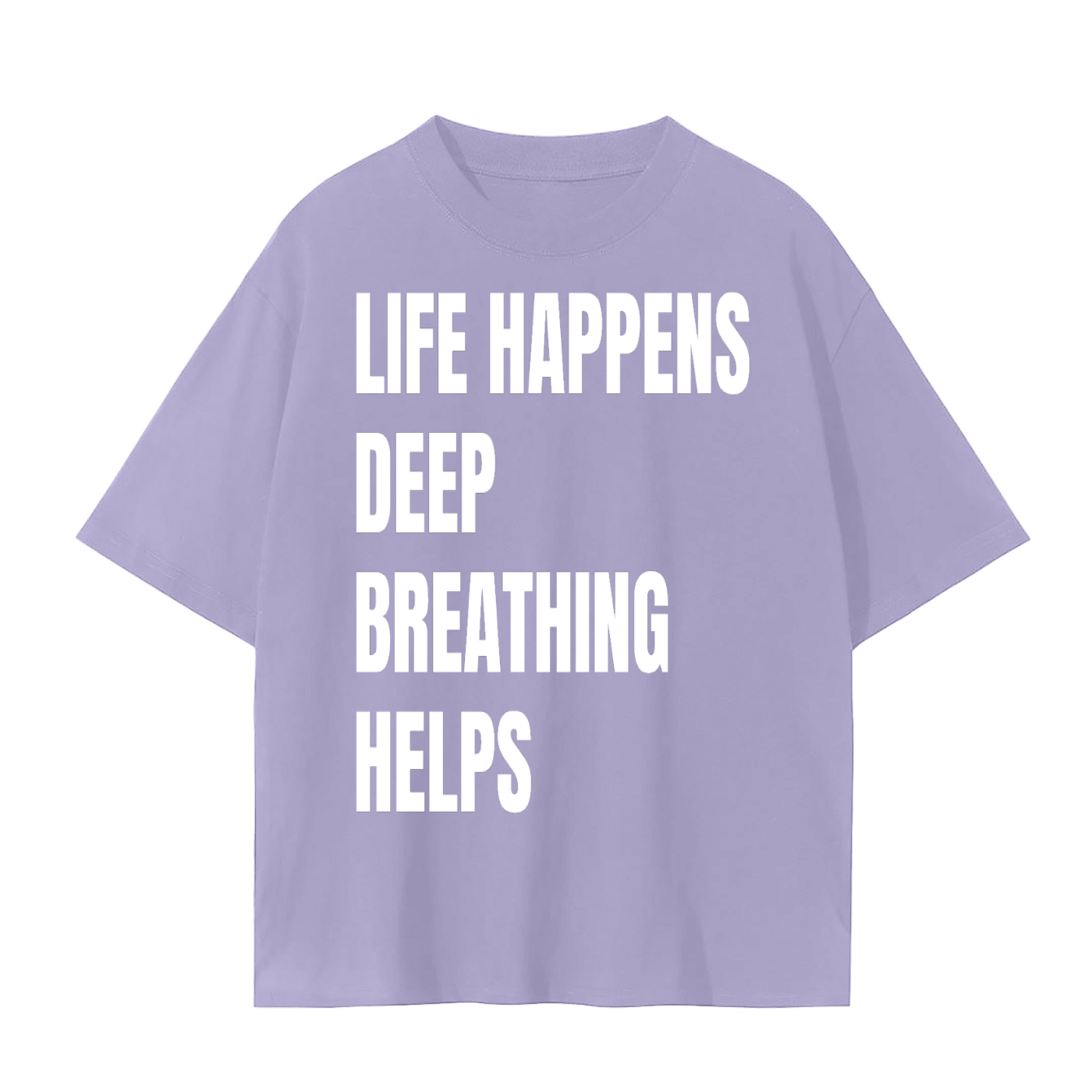 Life Happens Deep Breathing Helps T-Shirt | Mindfulness Quote Cotton Tee
