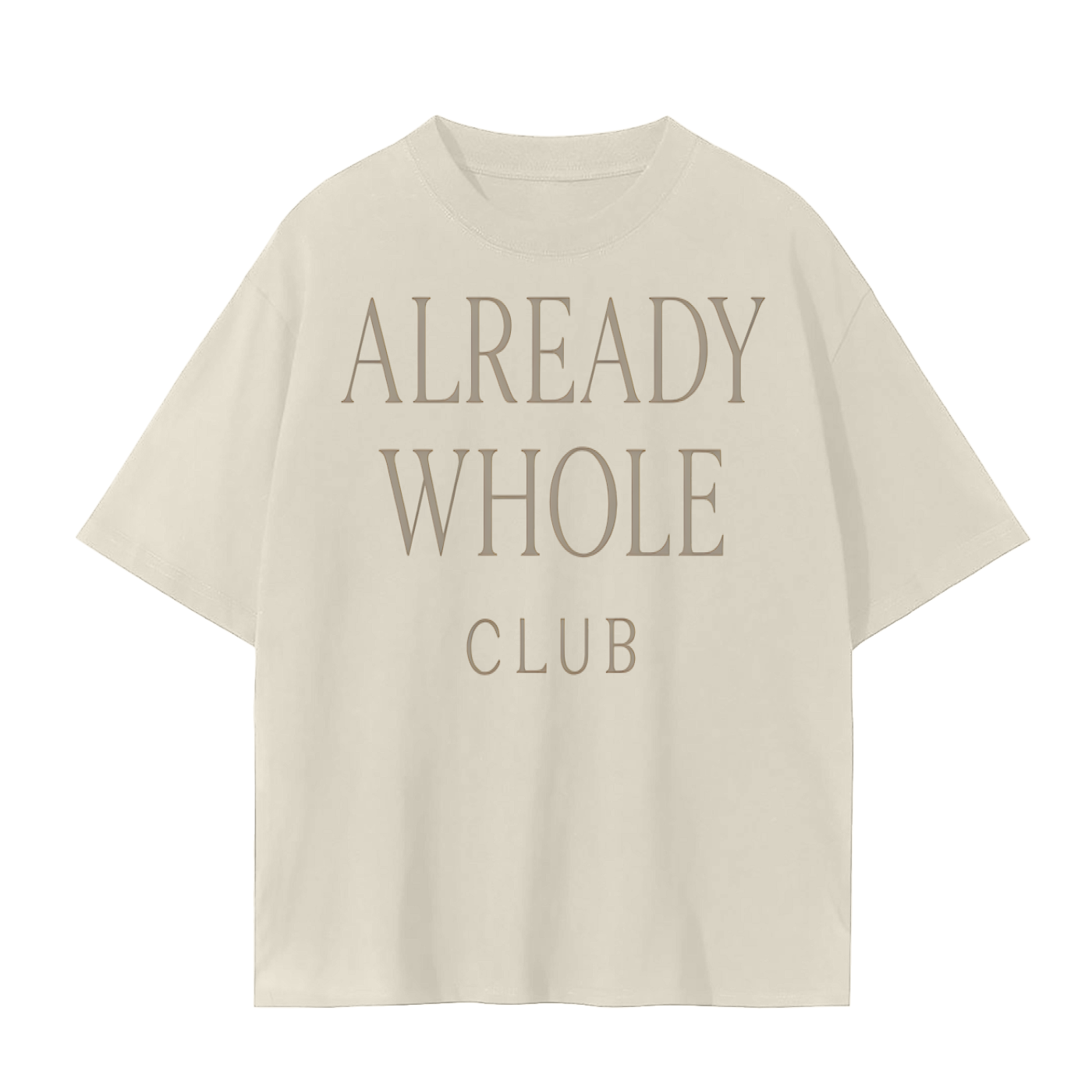 Already Whole Club T-Shirt | Unisex Cotton Tee | Streetwear, Casual & Mindful Living Top