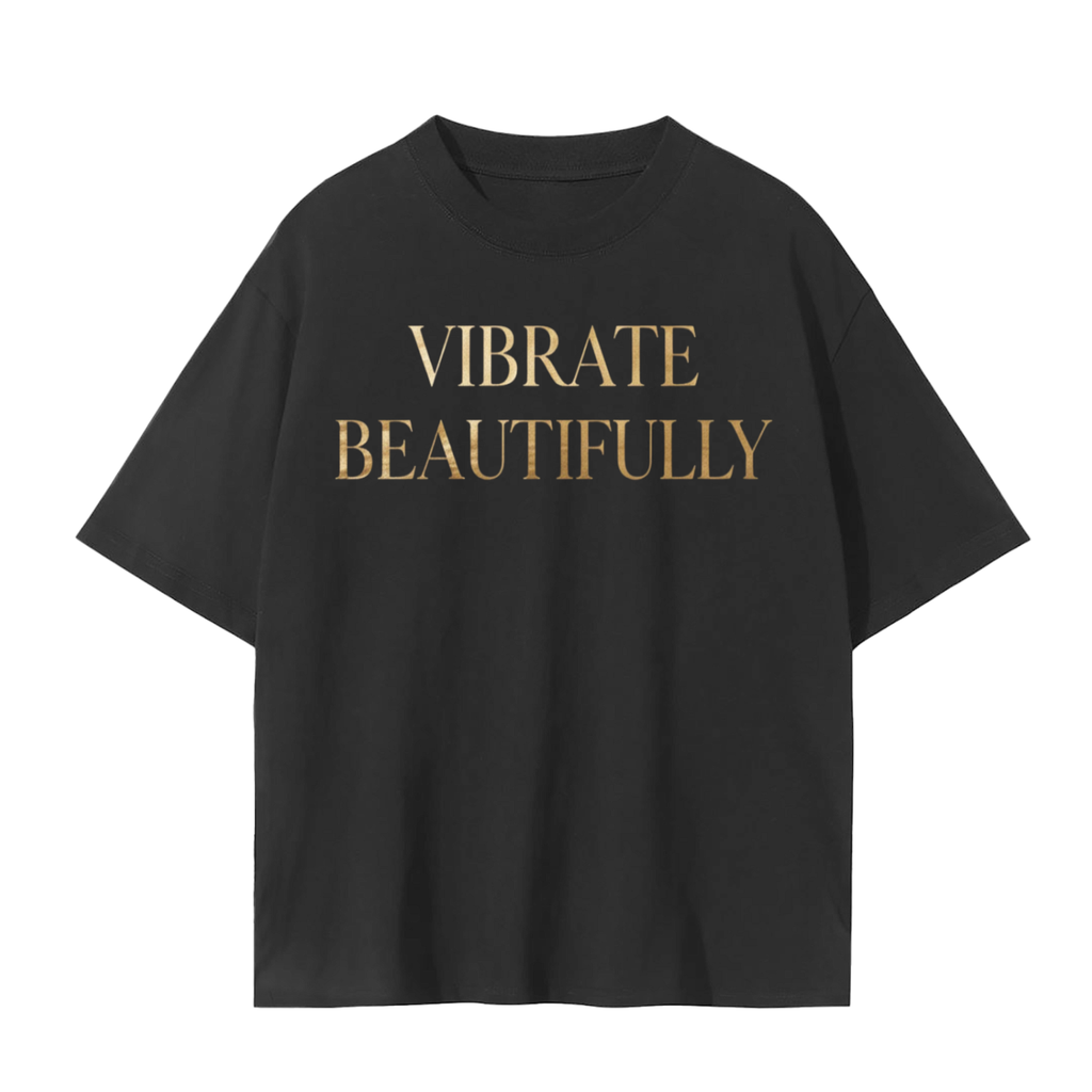 Vibrate Beautifully T-Shirt | Soul Fitted Brands | High Vibe Self-Love Tee