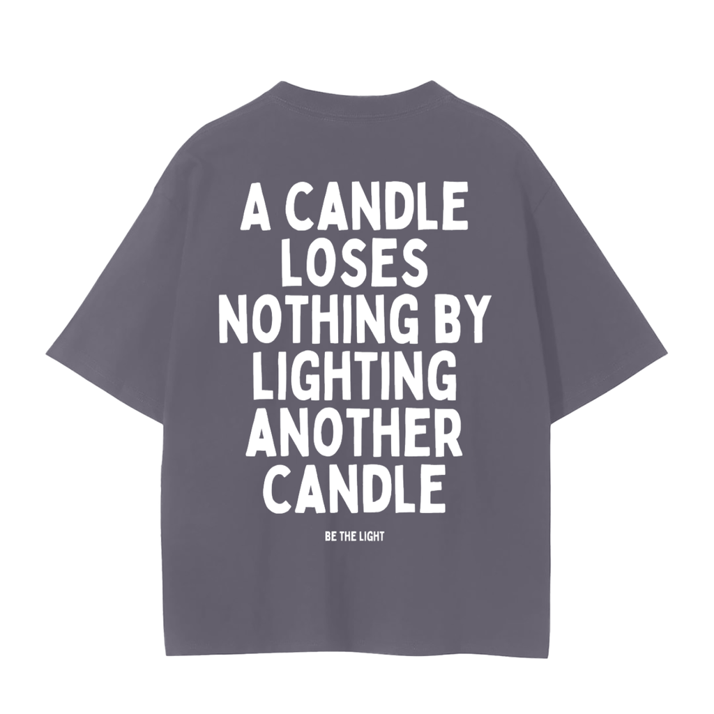 Be the Light T-Shirt | A Candle Loses Nothing Lighting Another Tee