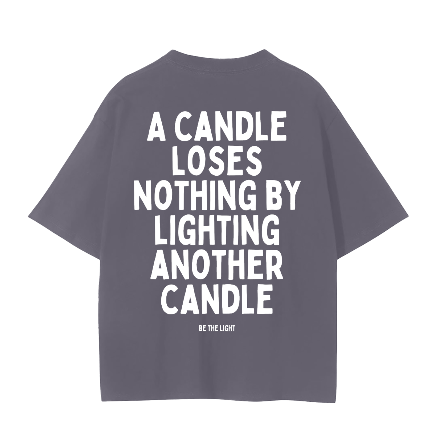 Be the Light T-Shirt | A Candle Loses Nothing Lighting Another Tee